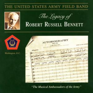 อัลบัม The Legacy of Robert Russell Bennett ศิลปิน United States Army Field Band