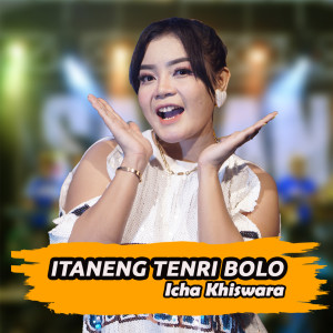 Dengarkan Itaneng Tenri Bolo lagu dari Icha Kiswara dengan lirik