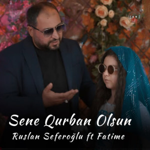 Listen to Sene Qurban Olsun song with lyrics from Ruslan Seferoglu