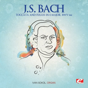 收聽Ivan Sokol的Toccata and Fugue in E Major, BWV 566歌詞歌曲
