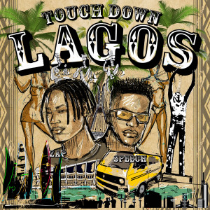 ดาวน์โหลดและฟังเพลง Touchdown Lagos (Explicit) พร้อมเนื้อเพลงจาก Speech