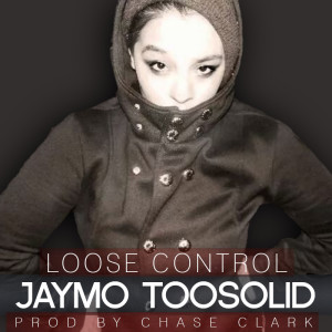 ดาวน์โหลดและฟังเพลง Loose Control พร้อมเนื้อเพลงจาก Jaymo Toosolid