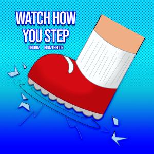Chubbz的專輯Watch How You Step (feat. GODZtheDon) [Explicit]