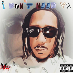 Listen to I Don't Need Ya (Explicit) song with lyrics from JhUmble