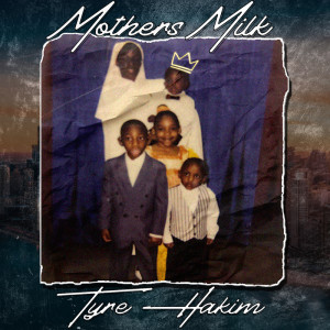 Tyre Hakim的專輯Mother’s Milk