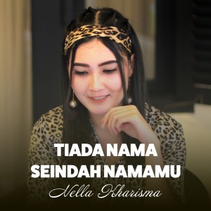 Nella Kharisma的专辑Tiada Nama Seindah Namamu