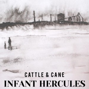 Album Infant Hercules oleh Cattle & Cane