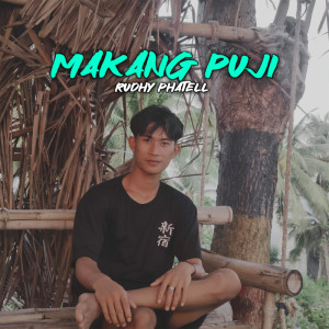 Listen to MAKANG PUJI song with lyrics from Rudhy Phatell