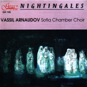 อัลบัม Nightingales ศิลปิน Vassil Arnaoudov Sofia Chamber Choir