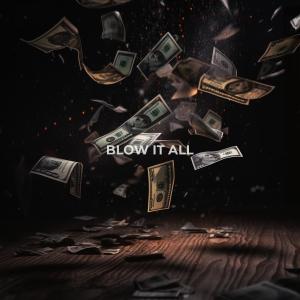 ดาวน์โหลดและฟังเพลง Blow It All (Explicit) พร้อมเนื้อเพลงจาก Randolph