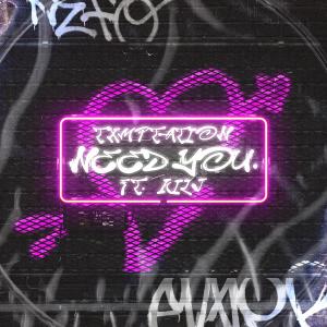 ดาวน์โหลดและฟังเพลง Need You (feat. KILJ) พร้อมเนื้อเพลงจาก txmptation!