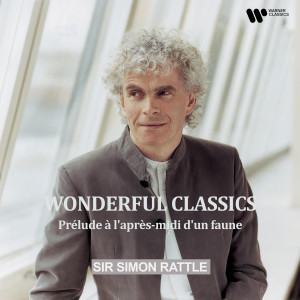 Sir Simon Rattle的專輯"Wonderful Classics" - Prélude à l'après-midi d'un faune
