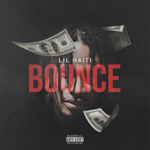 ดาวน์โหลดและฟังเพลง Bounce (Explicit) พร้อมเนื้อเพลงจาก Lil Haiti
