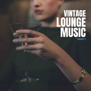 อัลบัม Vintage Lounge Music, Pt. 1 ศิลปิน Various Artists