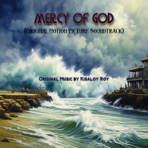 Album Mercy of God (Original Motion Picture Soundtrack) from Kisaloy Roy