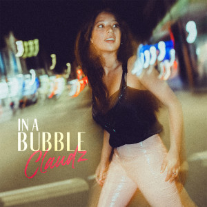 收聽Claudz的In a Bubble歌詞歌曲