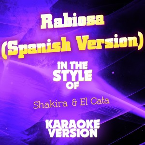 ดาวน์โหลดและฟังเพลง Rabiosa (Spanish Version) [In the Style of Shakira & El Cata] [Karaoke Version] (In the Style of Shakira & El Cata|Karaoke Version) พร้อมเนื้อเพลงจาก Ameritz Audio Karaoke