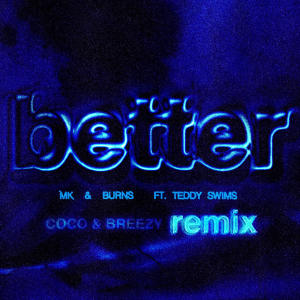 อัลบัม Better (Coco & Breezy Remix) ศิลปิน MK