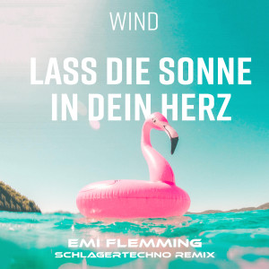 Emi Flemming的專輯Lass die Sonne in dein Herz (Emi Flemming SCHLAGERTECHNO Remix)