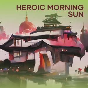 Heroic Morning Sun