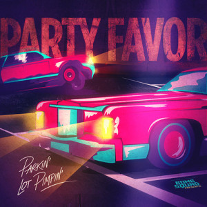 ดาวน์โหลดและฟังเพลง Parkin' Lot Pimpin พร้อมเนื้อเพลงจาก Party Favor