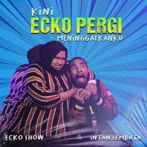 Listen to Kini Ecko Pergi Meninggalkanku song with lyrics from Ecko Show