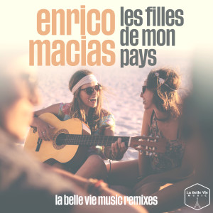 Enrico Macias的專輯Les filles de mon pays (La Belle Vie Music Remixes)