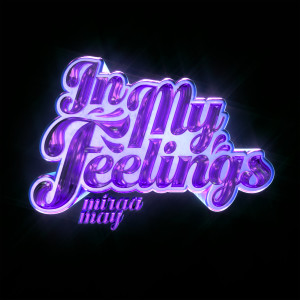 收聽Miraa May的In My Feelings (Explicit)歌詞歌曲