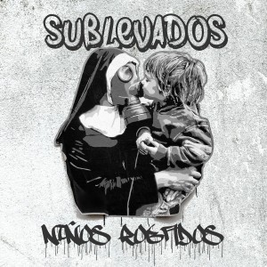 Listen to Niñ@s Robad@s song with lyrics from Sublevados