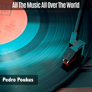 Pedro Poukus的專輯All the Music All Over the World
