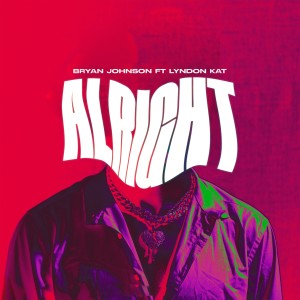 ดาวน์โหลดและฟังเพลง Alright (Explicit) พร้อมเนื้อเพลงจาก Bryan Johnson