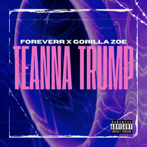 Album Teanna Trump (Explicit) from Foreverr