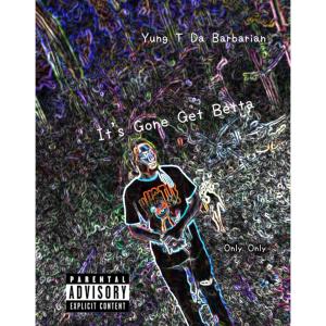 YUNG T的專輯It's Gone Get Better (Explicit)