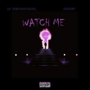 Listen to Watch Me (Explicit) song with lyrics from Lp TheYoungKing