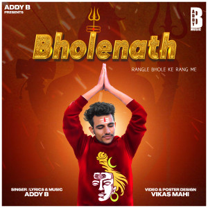 Listen to Bholenath song with lyrics from Addy B