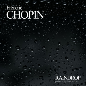 Dengarkan lagu Raindrop nyanyian Fryderyk Chopin dengan lirik