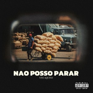 收聽Vini Aquino的Não Posso Parar (Explicit)歌詞歌曲