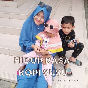 Listen to Hidup Rasa Kopi Susu song with lyrics from Siti Aisyah