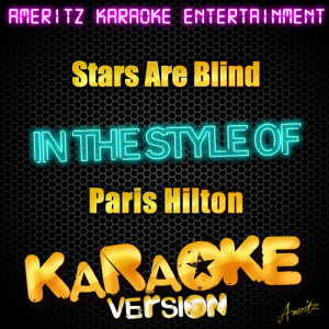 ดาวน์โหลดและฟังเพลง Stars Are Blind (In the Style of Paris Hilton) [Karaoke Version] (Karaoke Version) พร้อมเนื้อเพลงจาก Ameritz Karaoke Entertainment