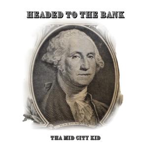 Tha Mid City Kid的專輯Headed To The Bank