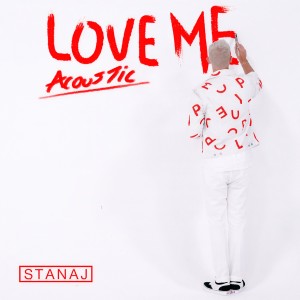 收聽Stanaj的Love Me (Acoustic)歌詞歌曲