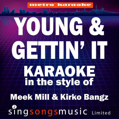 Young and Gettin' It (In the Style of Meek Mill & Kirko Bangz) [Karaoke Version] (Explicit) (Karaoke Version)