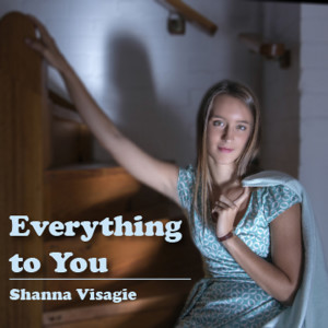 ดาวน์โหลดและฟังเพลง Everything To You พร้อมเนื้อเพลงจาก Shanna Visagie