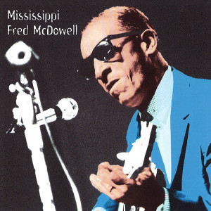 Heritage Of The Blues: Mississippi Fred McDowell