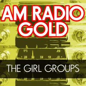 Various Artists的專輯AM Radio Gold: The Girl Groups