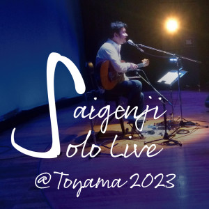 Saigenji solo Live @ Toyama 2023
