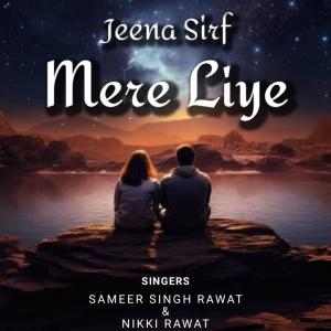 Sameer Singh Rawat的專輯Jeena Sirf Mere Liye (feat. Nikki Rawat) (Unplugged)