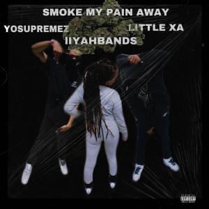 ดาวน์โหลดและฟังเพลง Smoke my pain away (feat. Liyahbands & Little xa) (Explicit) พร้อมเนื้อเพลงจาก YOSUPREMEZ