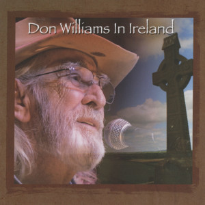 Don Williams In Ireland: The Gentle Giant In Concert (Live At The Olympia Theatre, Dublin, Ireland / May 2014)
