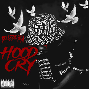 ดาวน์โหลดและฟังเพลง Hood Cry (Explicit) พร้อมเนื้อเพลงจาก BigEzzieSosa